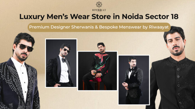 Luxury Men’s Wear Store in Noida Sector 18