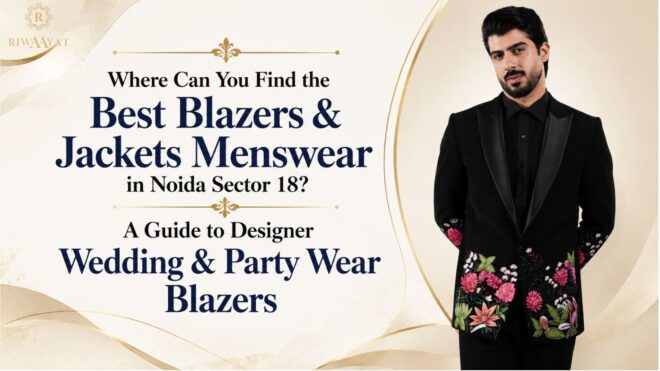 Best Blazers & Jackets Menswear in Noida Sector 18